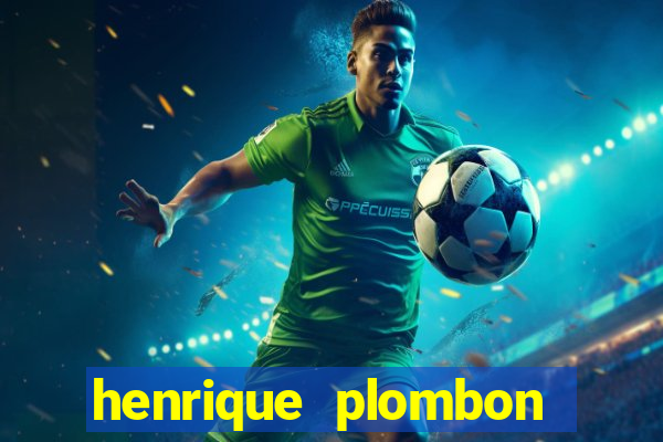 henrique plombon pinheiro fortuna