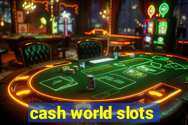 cash world slots