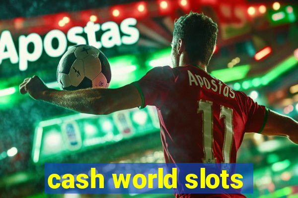 cash world slots