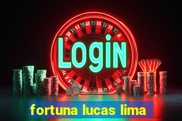 fortuna lucas lima