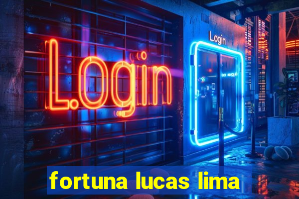 fortuna lucas lima