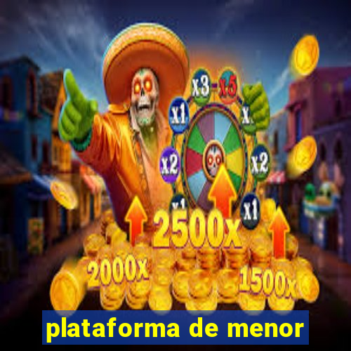 plataforma de menor