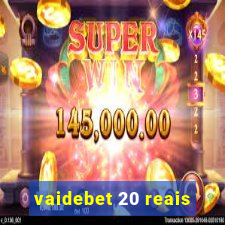 vaidebet 20 reais