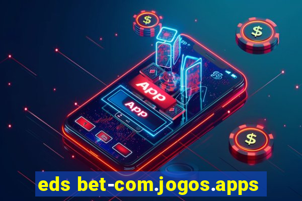 eds bet-com.jogos.apps