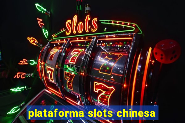 plataforma slots chinesa