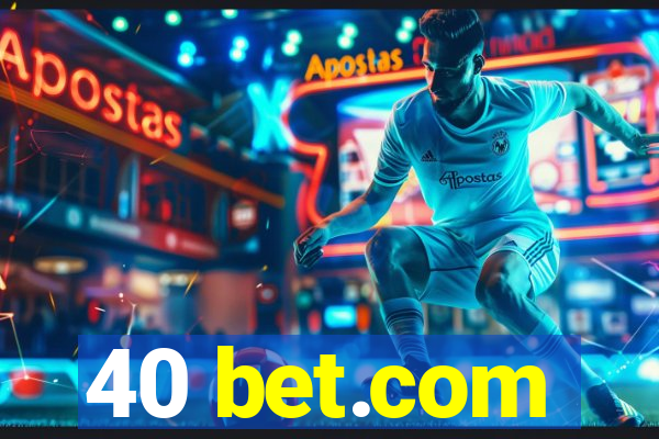 40 bet.com