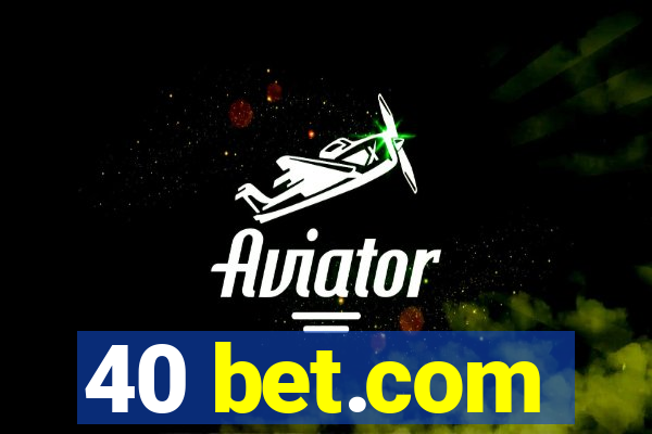 40 bet.com