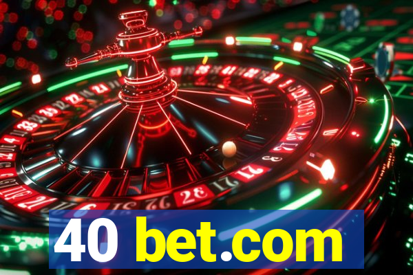 40 bet.com