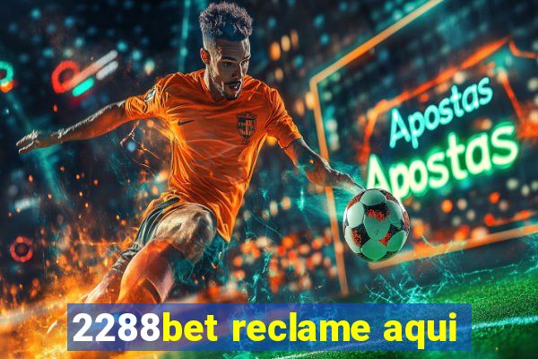 2288bet reclame aqui