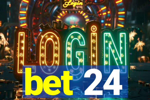 bet 24