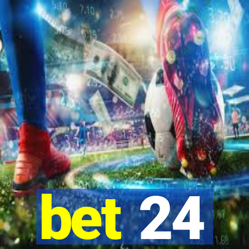 bet 24