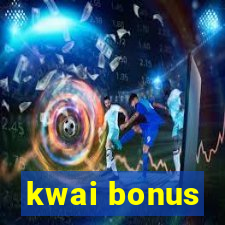 kwai bonus