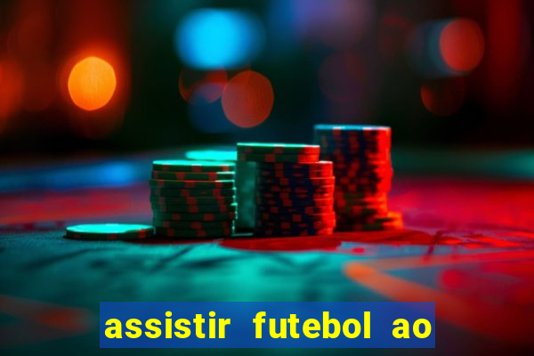 assistir futebol ao vivo multimarcas