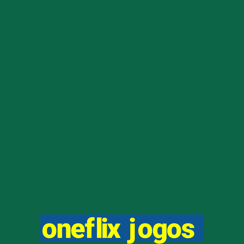 oneflix jogos