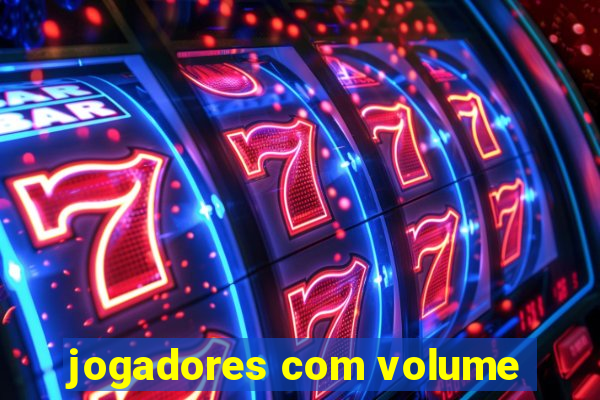 jogadores com volume