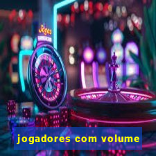 jogadores com volume