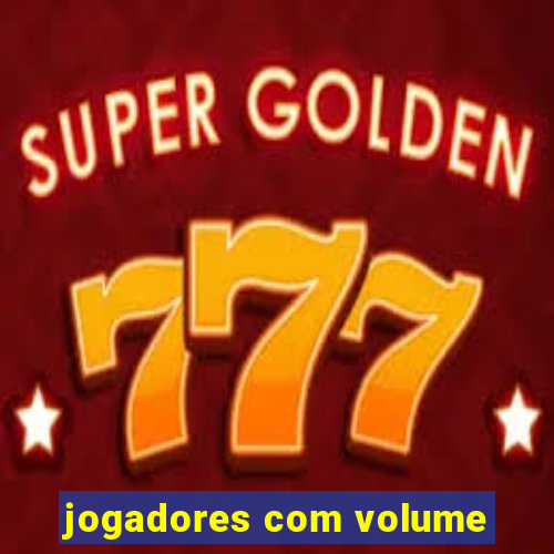 jogadores com volume