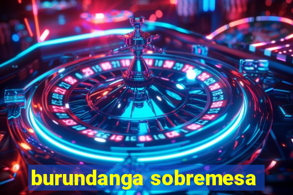 burundanga sobremesa