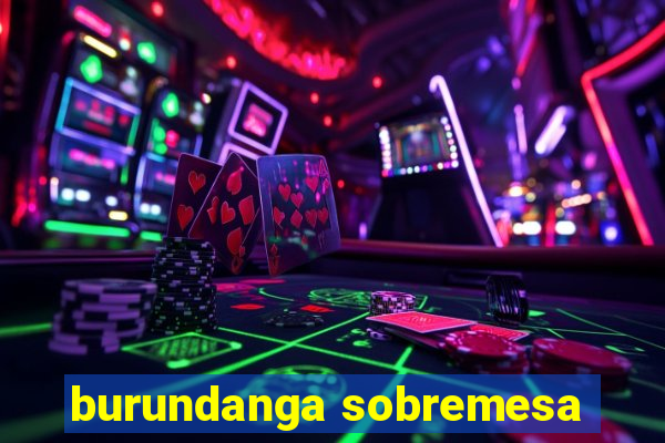 burundanga sobremesa