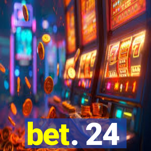 bet. 24