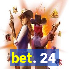 bet. 24