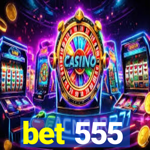 bet 555