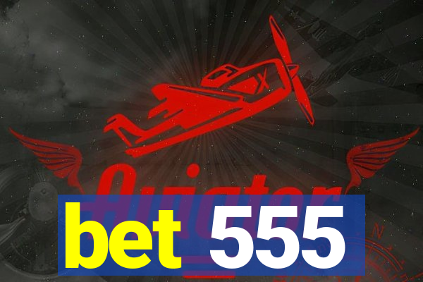 bet 555