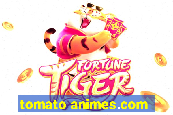 tomato animes.com