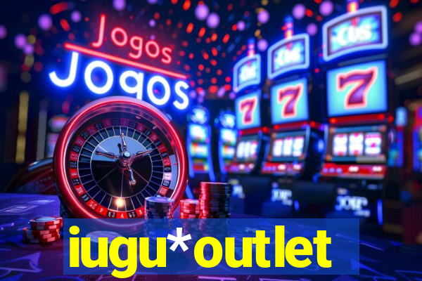 iugu*outlet