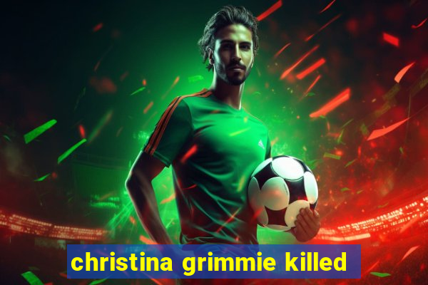 christina grimmie killed