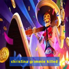 christina grimmie killed