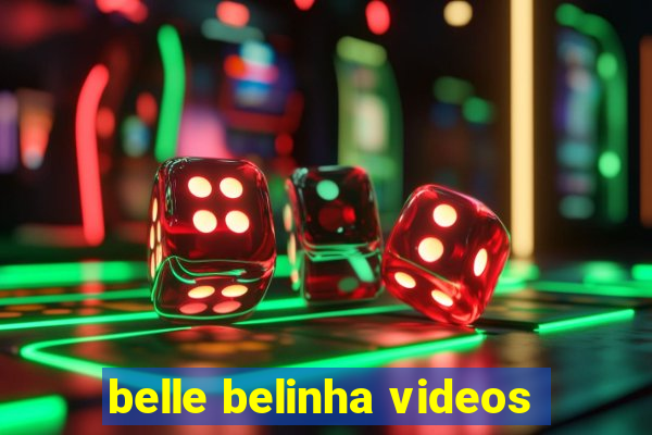 belle belinha videos