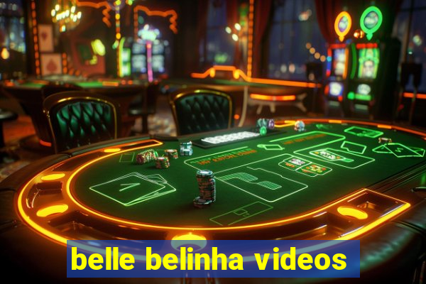 belle belinha videos