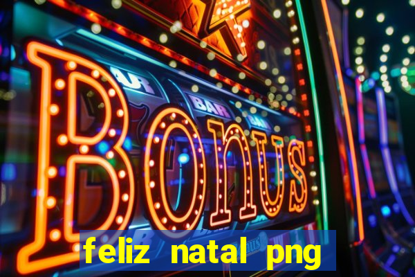 feliz natal png para imprimir