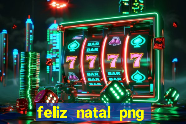 feliz natal png para imprimir