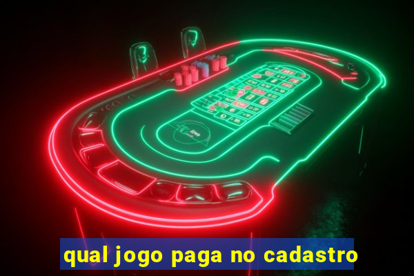 qual jogo paga no cadastro