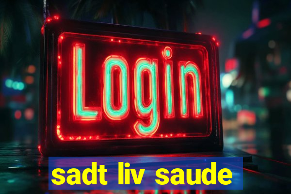 sadt liv saude