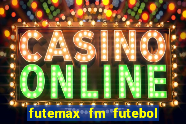 futemax fm futebol ao vivo