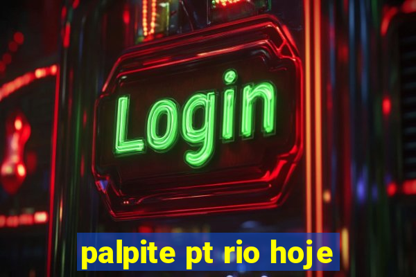 palpite pt rio hoje