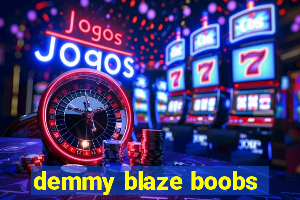 demmy blaze boobs