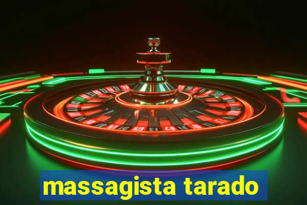 massagista tarado