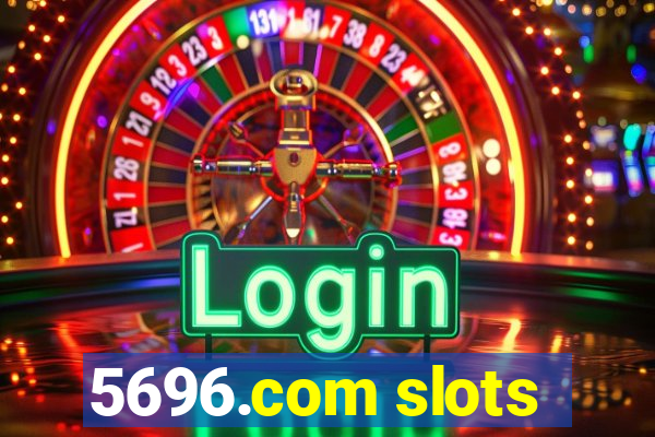 5696.com slots