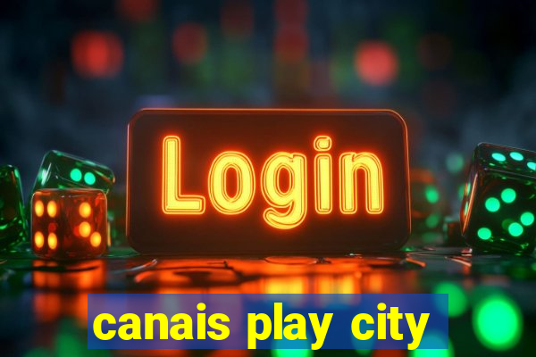 canais play city