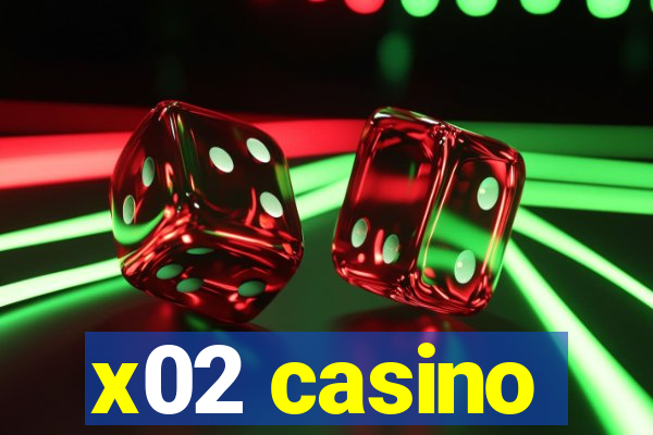 x02 casino