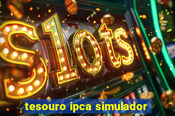 tesouro ipca simulador