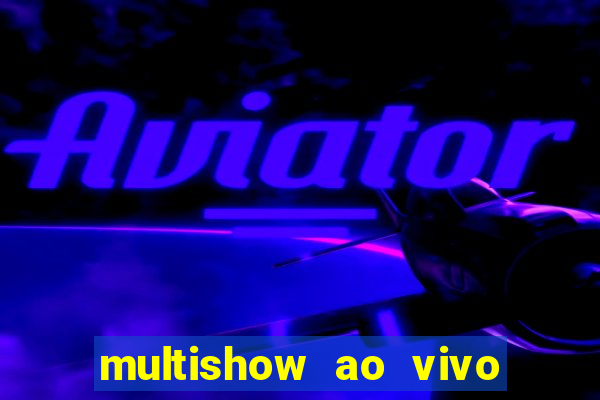 multishow ao vivo online gratis