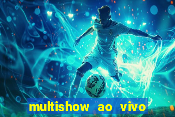 multishow ao vivo online gratis