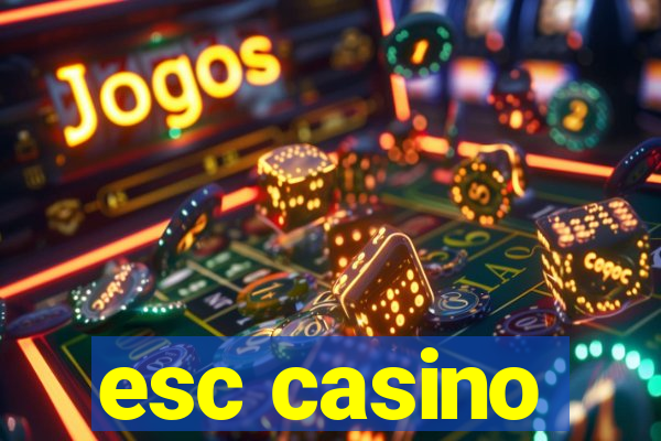 esc casino