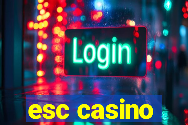 esc casino