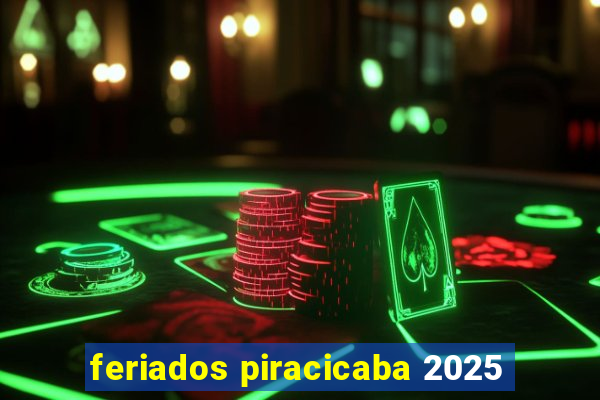 feriados piracicaba 2025